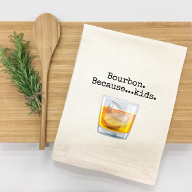 Bourbon.Because Kids Kitchen Towel