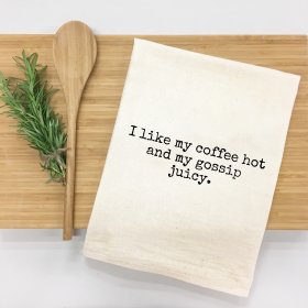 I like my coffee hot and my gossip juicy Kitchen Towel