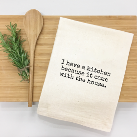 I have a kitchen because it came with the house Kitchen Towel