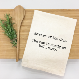 Beware of the Dog.the Cat is Shady Also Kitchen Towel