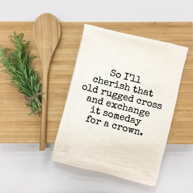 So I'll Cherish that Old Rugged Cross. Kitchen Towel