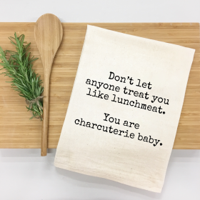Don't Let Anyone Treat You Like Lunchmeat. Kitchen Towel