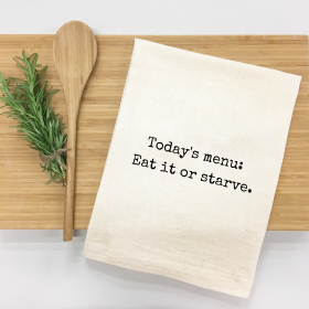 Today's Menu: Eat It or Starve Kitchen Towel