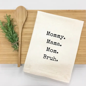 Mommy, Mama, Mom, Bruh Kitchen Towel
