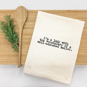 I'm a lady with the vocabulary of a well-educated sailor. Kitchen Towel