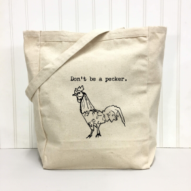 Don't Be A Pecker Tote Bag