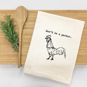 Don't Be A Pecker Kitchen Towel