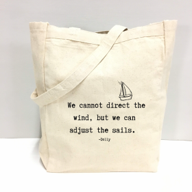 We cannot direct the wind, but we can adjust the sails. Tote Bag