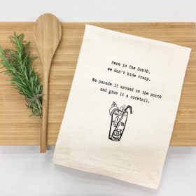Here in the South, we don't hide crazy. Kitchen Towel