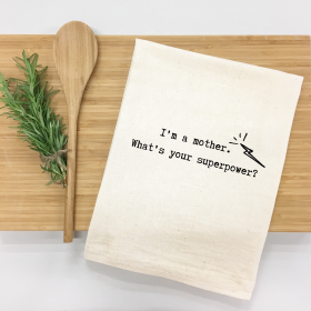 I'm a mother. What's your superpower Kitchen Towel