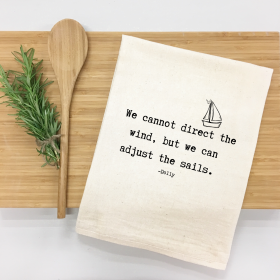We cannot direct the wind, but we can adjust the sails. Kitchen Towel