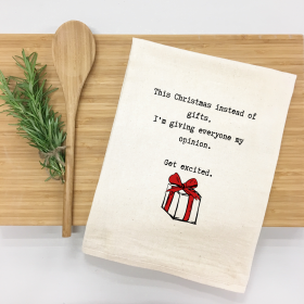 This year instead of gifts, I'm giving everyone my opinion. Get excited. Kitchen Towel